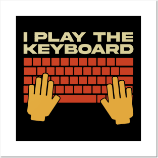 I Play The Keyboard - Funny Programmer Posters and Art